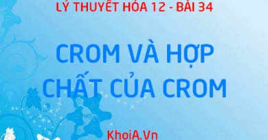 Tính chất vật lý, tính chất hóa học của Crom (Cr), Hợp chất của Crom, Sản xuất và Ứng dụng Crom - Hóa 12 bài 34